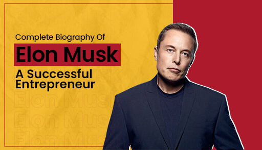 complete biography of elon musk-a successful entrepreneur